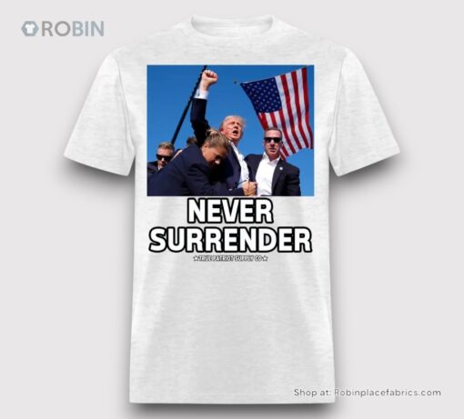 Trump Shot Assassination Attempt Never Surrender Fist Raised Unisex Shirt