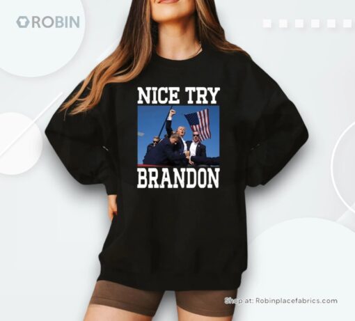 Trump Shot Assassination Nice Try Brandon Shirt