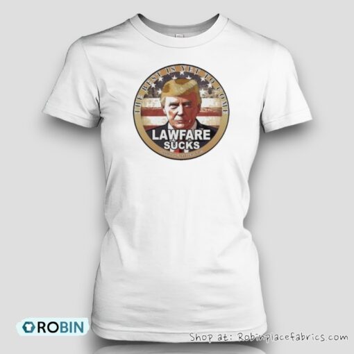 Trump Speaks The Best Is Yet To Come Lawfare Sucks Unisex Shirt