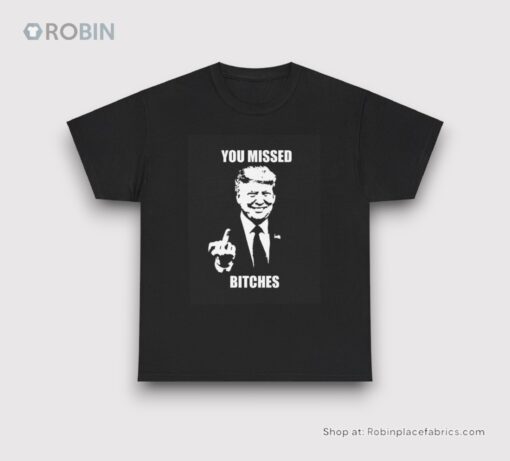 Trump You Missed Bitches Unisex Heavy Cotton Tee