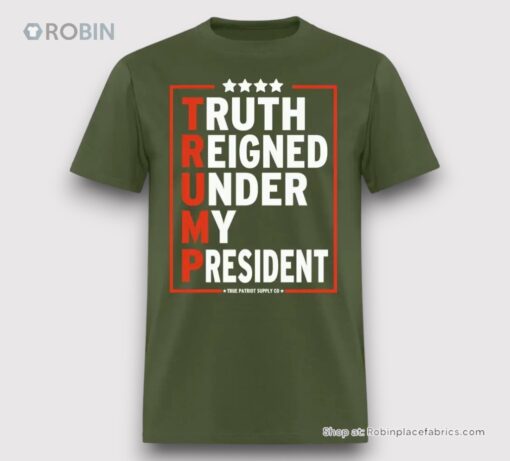 Truth Reigned Under My President Trump 2024 Unisex Shirt