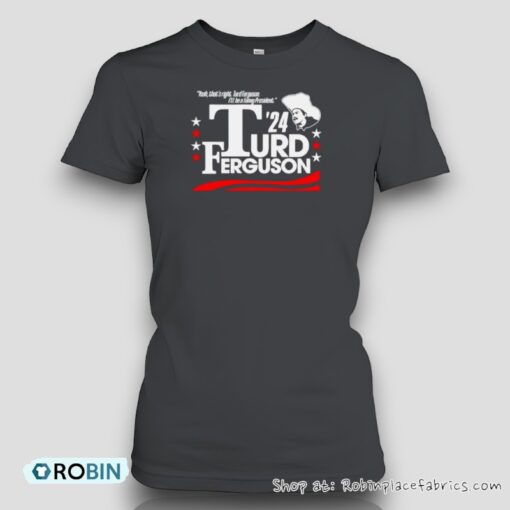 Turd Ferguson For President 2024 Shirt