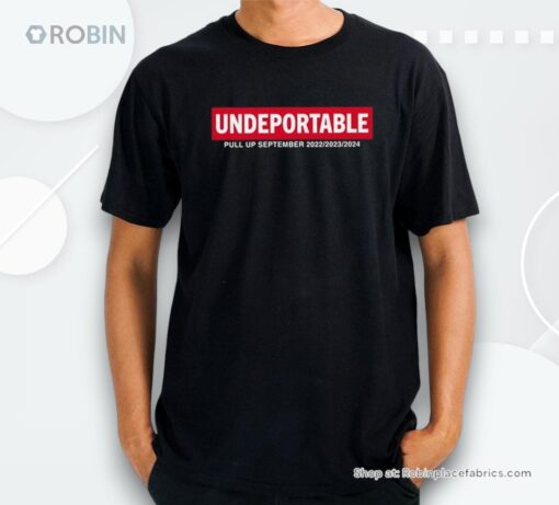 Undeportable Pull Up September 2022 2023 2024 Shirt