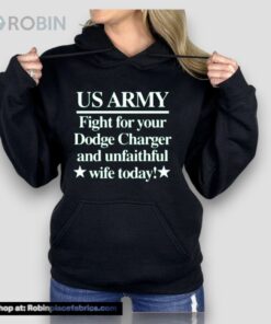 Us Army Fight For Your Dodge Charger And Unfaithful Wife Today Unisex Shirt