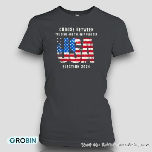 Usa Election 2024 Choose Between The Devil And The Deep Blue Sea Shirt