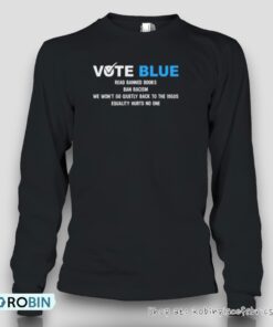 Vote Blue Read Banned Books Ban Racism We Won’t Go Quietly Back To The 1950s Equality Hurts No One Unisex Shirt
