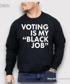 Voting Is My Black Job Shirt
