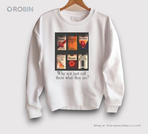 Why Not Just Call Them What They Are Shirt