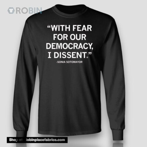 With Fear For Our Democracy I Dissent Sonia Sotomayor Unisex Shirt