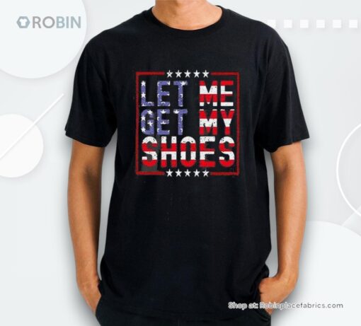Womens Let Me Get My Shoes Print Round Neck Shirt