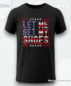 Womens Let Me Get My Shoes Print Round Neck Shirt