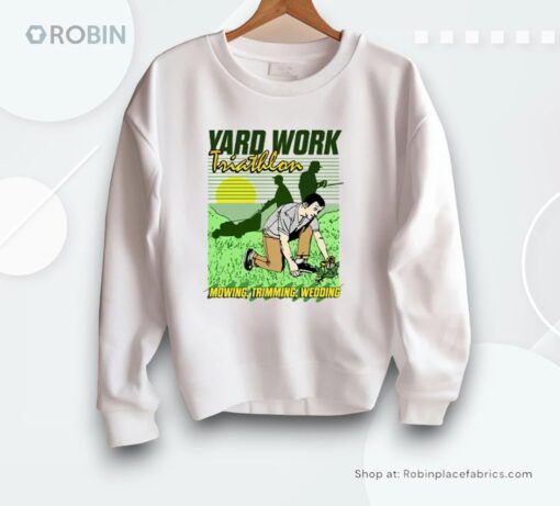 Yard Work Triathlon Mowing Trimming Weeding Shirt
