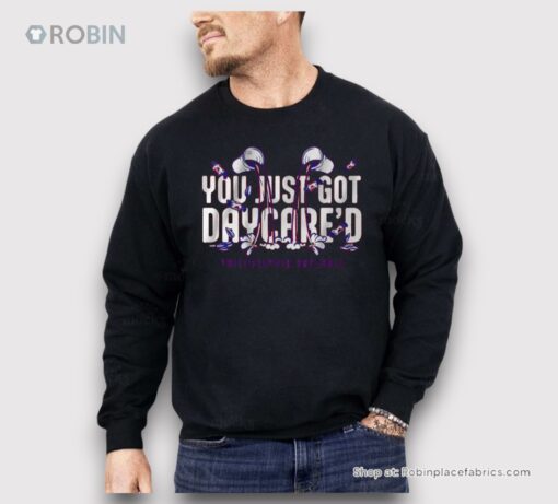 You Just Got Daycare’d Shirt
