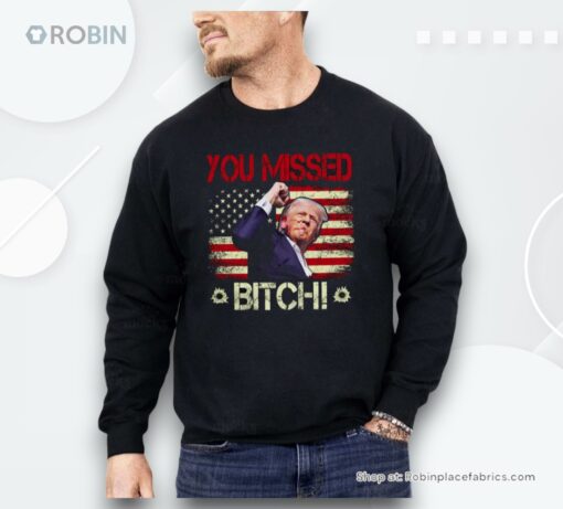 You Missed Bitch Shirt