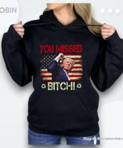 You Missed Bitch Shirt
