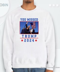 You Missed Trump 2024 Unisex Shirt, Political Graphic Tee, Election Season Apparel Unisex Shirt