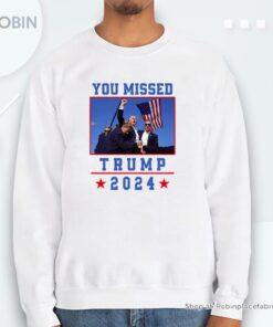 You Missed Trump 2024 Unisex Shirt, Political Graphic Tee, Election Season Apparel Unisex Shirt