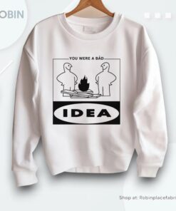 You Were A Bad Idea Shirt