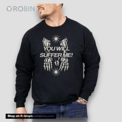 You Will Suffer Μe Unisex Shirt
