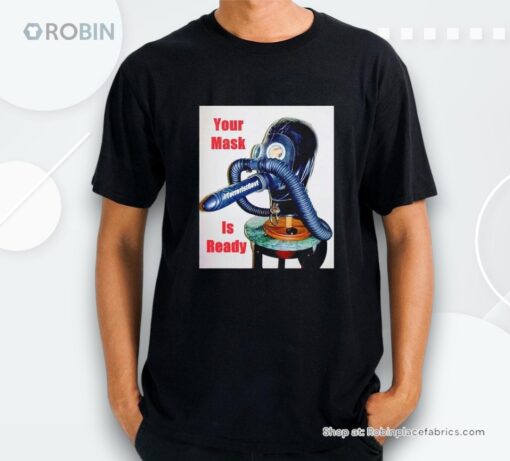 Your Mask Is Ready Shirt