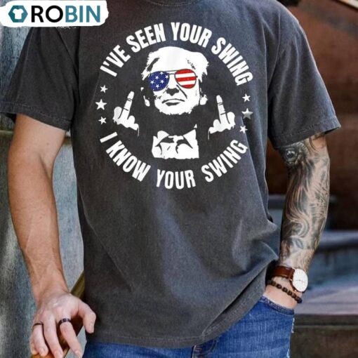 2024 Election Donald Sweatshirt , Trendy I’ve Seen Your Swing I Know Your Swing Shirt Tank Top