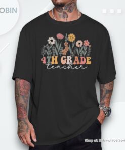4th Grade Teacher Wildflower Floral Back To School Unisex Shirt 4th Grade Teacher Wildflower Floral Back To School Unisex Shirt