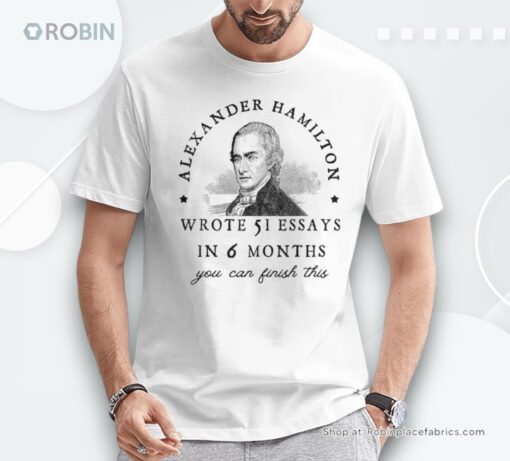 Alexander Hamiton Wrote 51 Essays Iin 6 Months Vintage Unisex Shirt