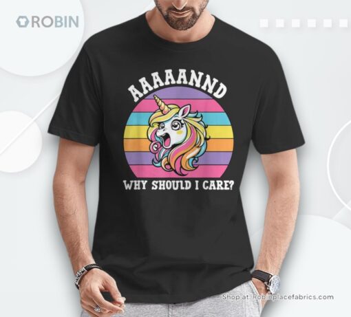 And Why Should I Care Sarcastic Unicorn Unisex Shirt