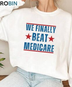 Awesome We Finally Beat Medicare Shirt, Joe Biden Short Sleeve Long Sleeve Awesome We Finally Beat Medicare Shirt, Joe Biden Short Sleeve Long Sleeve