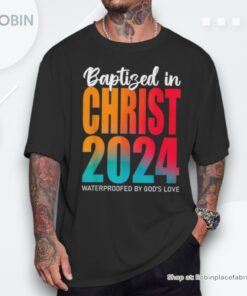 Baptized In Christ 2024 Baptism Christian Baptized 2024 Unisex Shirt