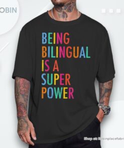 Being Bilingual Is A Superpower Back To School Teacher Unisex Shirt Being Bilingual Is A Superpower Back To School Teacher Unisex Shirt