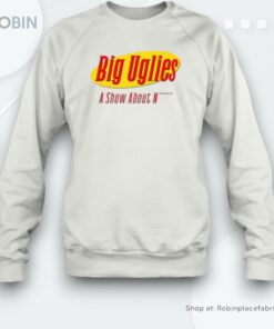 Big Uglies A Show About Unisex Shirt