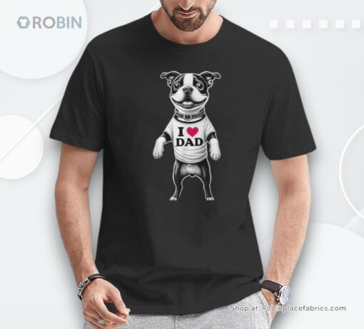 Boston Terrier Dad I Love Dad Boston Terrier Lover Unisex Shirt