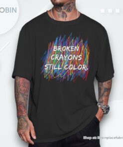 Broken Crayons Can Still Color Mental Health Awareness Unisex Shirt