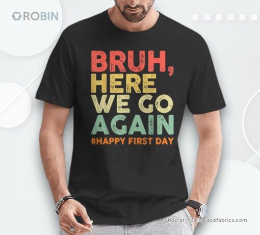 Bruh Here We Go Again Happy First Day Of School Retro Unisex Shirt