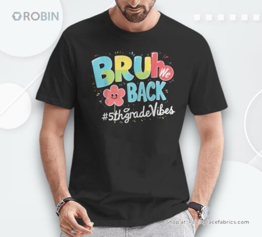 Bruh We Back 5th Grade Vibes 1st Day Of School Fifth Grade Unisex Shirt