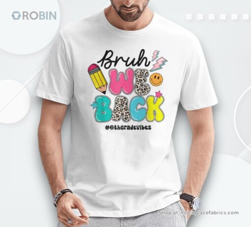 Bruh We Back 6th Grade Vibes Back To School For Teachers Unisex Shirt