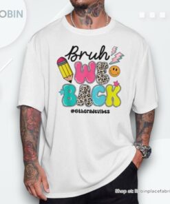 Bruh We Back 6th Grade Vibes Back To School For Teachers Unisex Shirt Bruh We Back 6th Grade Vibes Back To School For Teachers Unisex Shirt