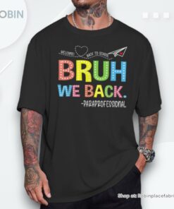 Bruh We Back Paraprofessionals Welcome Back To School Para Unisex Shirt