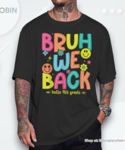 Bruh We Back To School 4th Grade Teacher Retro Groovy Unisex Shirt Bruh We Back To School 4th Grade Teacher Retro Groovy Unisex Shirt
