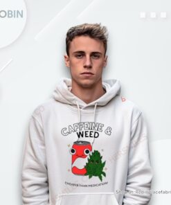 Caffeine Weed Cheaper Than Medication Shirt Caffeine Weed Cheaper Than Medication Shirt