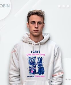 Cant Live Laugh Love In These Conditions Funny Racoon Shirt