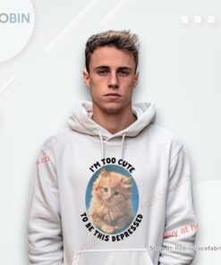 Cat I’M Too Cute To Be This Depressed Shirt