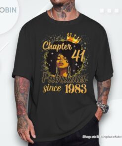 Chapter 41 Fabulous Since 1983 41st Birthday Melanin Unisex Shirt Chapter 41 Fabulous Since 1983 41st Birthday Melanin Unisex Shirt