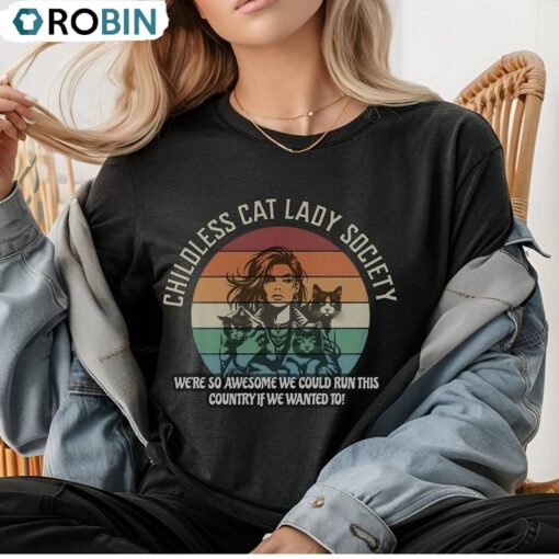 Childless Cat Lady 2024 Campaign Shirt, Childfree By Choice No Kids Tee Tops Sweatshirt