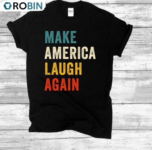 Colorful Make America Laugh Again Shirt, For President Unisex Unisex Shirt, Hoodie, Sweatshirt