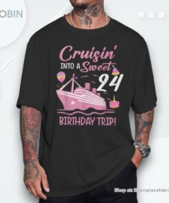 Cruising Into Sweet 24 Years Old 24th Birthday Cruise Women Unisex Shirt Cruising Into Sweet 24 Years Old 24th Birthday Cruise Women Unisex Shirt