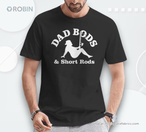 Dad Bods And Short Rods Man Fishing Lovers Unisex Shirt