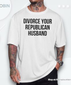 Divorce Your Republican Husband Unisex Shirt