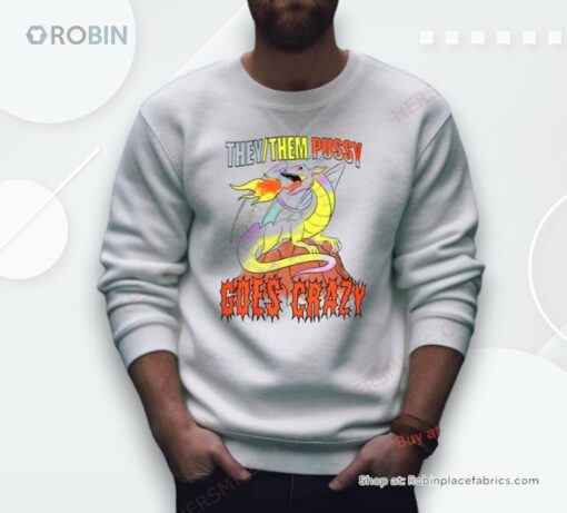 Dragon They Them Pussy Goes Crazy Shirt